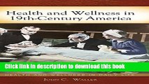 [PDF] Health and Wellness in 19th-Century America (Health and Wellness in Daily Life) Full Online