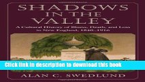 [Popular Books] Shadows in the Valley: A Cultural History of Illness, Death, and Loss in New
