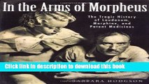[Popular Books] In the Arms of Morpheus: The Tragic History of Morphine, Laudanum and Patent