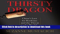Ebook Thirsty Dragon: China s Lust for Bordeaux and the Threat to the World s Best Wines Free