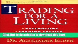 [Popular] Trading for a Living: Psychology, Trading Tactics, Money Management Kindle Free