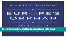 [Popular] Europe s Orphan: The Future of the Euro and the Politics of Debt Paperback Online