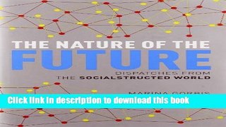 Ebook The Nature of the Future: Dispatches from the Socialstructed World Full Online