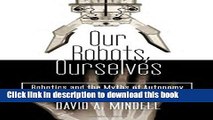 [Popular] Our Robots, Ourselves: Robotics and the Myths of Autonomy Hardcover Online