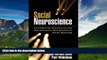 Must Have  Social Neuroscience: Integrating Biological and Psychological Explanations of Social