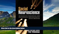 Must Have  Social Neuroscience: Integrating Biological and Psychological Explanations of Social