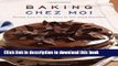 [PDF] Baking Chez Moi: Recipes from My Paris Home to Your Home Anywhere Book Online