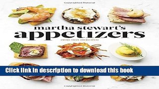 Download Martha Stewart s Appetizers: 200 Recipes for Dips, Spreads, Snacks, Small Plates, and
