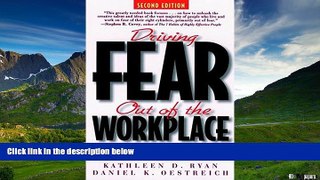 Must Have  Driving Fear Out of the Workplace: Creating the High-Trust, High-Performance