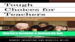 Books Tough Choices for Teachers: Ethical Challenges in Today s Schools and Classrooms Free Online