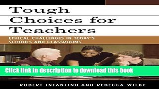 Books Tough Choices for Teachers: Ethical Challenges in Today s Schools and Classrooms Free Online