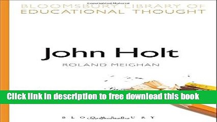 [Download] John Holt (Bloomsbury Library of Educational Thought) Paperback Collection