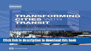 [Popular] Transforming Cities with Transit: Transit and Land-Use Integration for Sustainable Urban