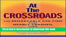 Ebook At the Crossroads: The Remarkable CPA Firm that Nearly Crashed, then Soared Full Online