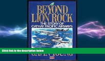 READ book  Beyond Lion Rock: The Story of Cathay Pacific Airways  FREE BOOOK ONLINE