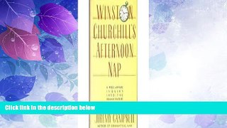 Big Deals  WINSTON CHURCHILL S AFTERNOON NAP: A Wide-Awake Inquiry Into the Human Nature of Time