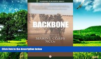 READ FREE FULL  Backbone: History, Traditions, and Leadership Lessons of Marine Corps NCOs  READ