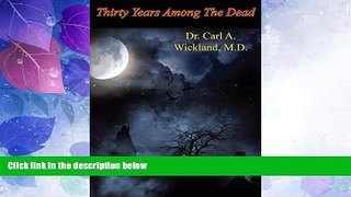 Big Deals  Thirty Years Among The Dead  Free Full Read Best Seller