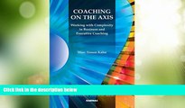 Big Deals  Coaching on the Axis: Working with Complexity in Business and Executive Coaching (The