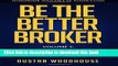 [Popular] Be the Better Broker, Volume 1: So You Want to Be a Broker? Kindle Collection