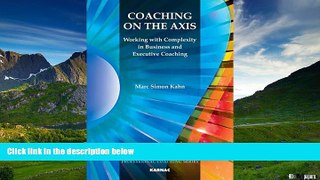 READ FREE FULL  Coaching on the Axis: Working with Complexity in Business and Executive Coaching