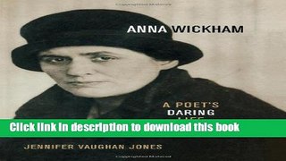 Ebook Anna Wickham: A Poet s Daring Life Full Online
