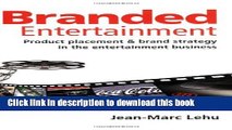 Books Branded Entertainment: Product Placement   Brand Strategy in the Entertainment Business Free