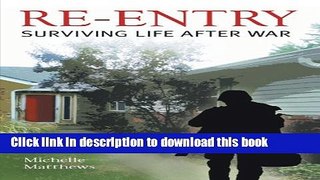 Ebook Re-Entry: Surviving Life After War Full Download