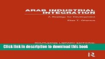 Ebook Arab Industrial Integration (RLE Economy of Middle East): A Strategy for Development Free