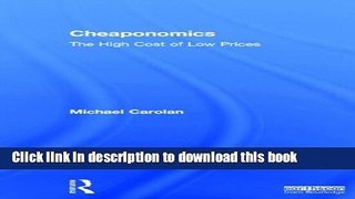Ebook Cheaponomics: The High Cost of Low Prices Full Download