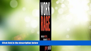 Must Have  Work Rage: Identify the Problems, Implement the Solutions  READ Ebook Full Ebook Free