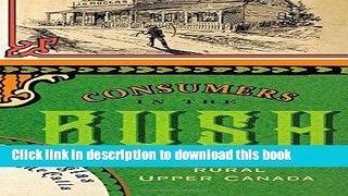 Books Consumers in the Bush: Shopping in Rural Upper Canada Free Online