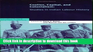 Books Coolies, Capital and Colonialism: Studies in Indian Labour History Free Online