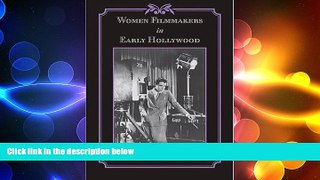 READ book  Women Filmmakers in Early Hollywood (Studies in Industry and Society)  FREE BOOOK