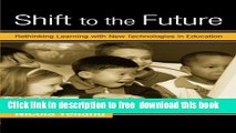 [Download] Shift to the Future: Rethinking Learning with New Technologies in Education (Changing