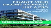 [Popular] Finance Your Income Property Like A Pro: A Guide to Creating Winning Commercial Mortgage
