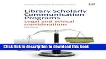 Ebook Library Scholarly Communication Programs: Legal and Ethical Considerations Full Online