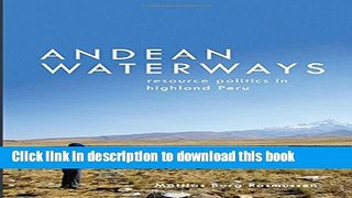 [Popular] Andean Waterways: Resource Politics in Highland Peru Kindle Free