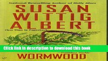 [Popular Books] Wormwood (China Bayles Mystery) Full Online