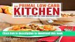 [PDF] The Primal Low-Carb Kitchen: Comfort Food Recipes for the Carb Conscious Cook Free Online