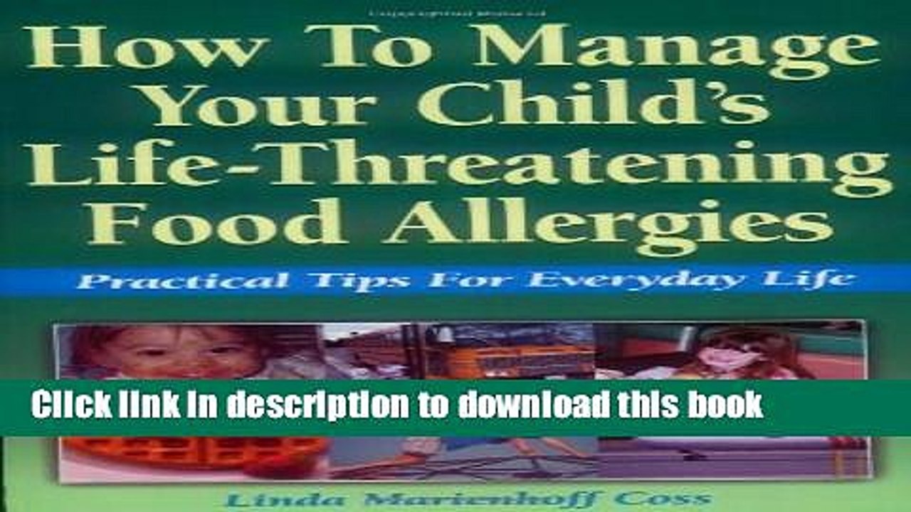 [Download] How to Manage Your Child s Life-Threatening Food Allergies: Practical Tips for Everyday