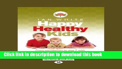 [Download] Happy Healthy Kids: From Conception to Age 7 With Australian Bush Flower Essences