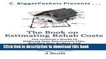[Popular] The Book on Estimating Rehab Costs: The Investor s Guide to Defining Your Renovation