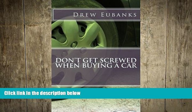 READ book Don t Get Screwed When Buying a Car (Screwed Guides) (Volume 1) FREE BOOOK ONLINE