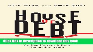 [Popular] House of Debt: How They (and You) Caused the Great Recession, and How We Can Prevent It