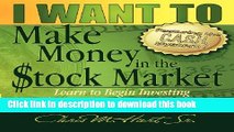 Ebook I Want to Make Money in the Stock Market: Learn to Begin Investing Without Losing Your Life