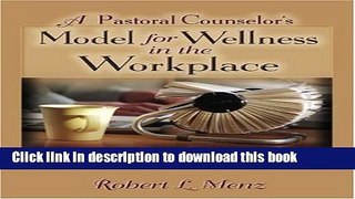 Ebook A Pastoral Counselor s Model for Wellness in the Workplace: Psychergonomics Full Online