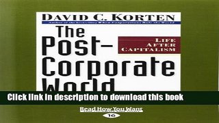 Books The Post-Corporate World: Life After Capitalism (Large Print 16pt) Free Online