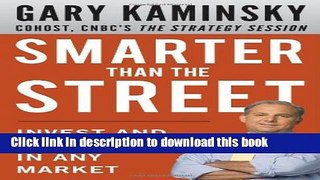 Ebook Smarter Than the Street: Invest and Make Money in Any Market Free Online