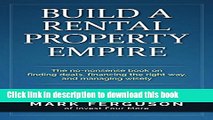 [Popular] Build a Rental Property Empire: The no-nonsense book on finding deals, financing the